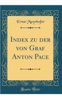Index zu der von Graf Anton Pace (Classic Reprint)