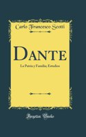 Dante: La Patria Y Familia; Estudios (Classic Reprint)