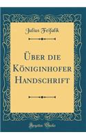 ï¿½ber Die Kï¿½niginhofer Handschrift (Classic Reprint)