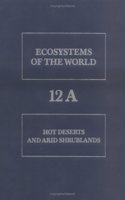 Hot Deserts and Arid Shrublands: v.A (Ecosystems of the World)