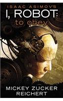 Isaac Asimov's I, Robot: To Obey: To Obey