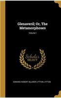 Glenaveril; Or, The Metamorphoses; Volume I