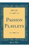 Passion Playlets (Classic Reprint)