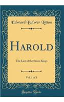 Harold, Vol. 1 of 3: The Last of the Saxon Kings (Classic Reprint)