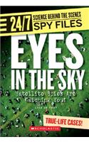 Eyes in the Sky (24/7: Science Behind the Scenes: Spy Files) (Library Edition)
