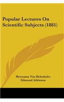 Popular Lectures On Scientific Subjects (1881)