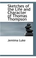 Sketches of the Life and Character of Thomas Thompson