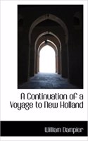A Continuation of a Voyage to New Holland