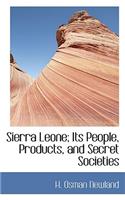 Sierra Leone; Its People, Products, and Secret Societies