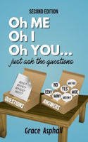 Oh Me Oh I Oh You...just ask the questions