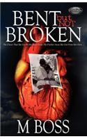 Bent But Not Broken
