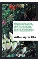 Bentleii Critica Sacra, Notes on the Gr. and Lat. Text of the New Testament, Extr. from the ...