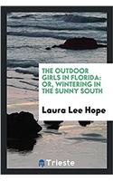 The outdoor girls in Florida: or, wintering in the sunny south
