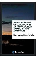 The Declaration of London, with an Introduction and Notes and Appendices