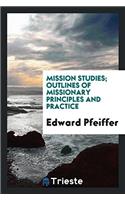 Mission studies; outlines of missionary principles and practice