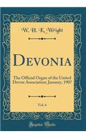 Devonia, Vol. 6: The Official Organ of the United Devon Association; January, 1907 (Classic Reprint)