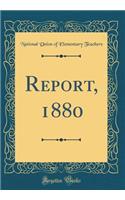 Report, 1880 (Classic Reprint)