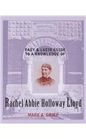 Easy and Lucid Guide to a Knowledge of Rachel Abbie Holloway Lloyd