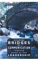 Building Bridges of Communication through Point of Use Leadership