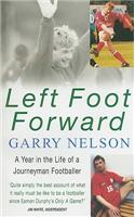 Left Foot Forward: A Year in the Life of a Journeyman Footballer