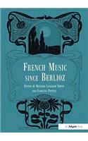 French Music Since Berlioz