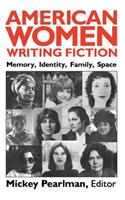 American Women Writing Fiction--Pa: Memory, Identity, Family, Space