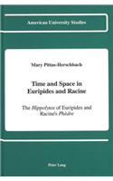 Time and Space in Euripides and Racine: The Hippolytos of Euripides and Racine's Phedre(32 American University Studies, Series 3: Comparative Literature)