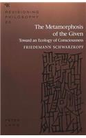 The Metamorphosis of the Given