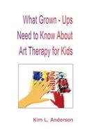 What Grown Ups Need to Know About Art Therapy for Kids