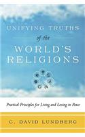 Unifying Truths of the World's Religions: Practical Principles for Living and Loving in Peace