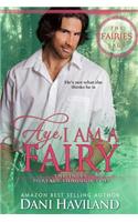 Aye, I am a Fairy