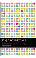 Mapping Methods: For Design and Strategy