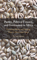 Parties, Political Finance, and Governance in Africa: Extracting Money and Shaping States in Benin and Ghana