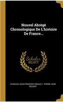 Nouvel Abrégé Chronologique De L'histoire De France...