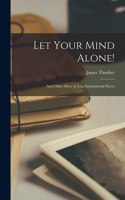 Let Your Mind Alone!