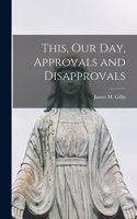 This, Our Day, Approvals and Disapprovals