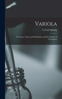 Variola; Its Causes, Nature and Prophylaxis, and the Dangers of Vaccination