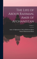 Life of Abdur Rahman, Amir of Afghanistan; Volume 1