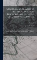 Exploring and Travelling Three Thousand Miles Through Brazil From Rio de Janeiro to Maranhão
