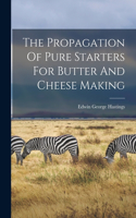 The Propagation Of Pure Starters For Butter And Cheese Making