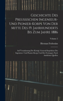 Geschichte Des Preussischen Ingenieur- Und Pionier-Korps Von Der Mitte Des 19. Jahrhunderts Bis Zum Jahre 1886