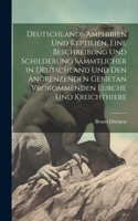 Deutschlands Amphibien und Reptilien. Eine Beschreibung und Schilderung sämmtlicher in Deutschland und den angrenzenden Gebietan vrokommenden Lurche und Kreichthiere