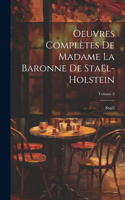 Oeuvres Complètes De Madame La Baronne De Staël-Holstein; Volume 2