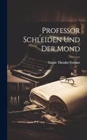 Professor Schleiden und der Mond