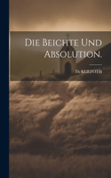 Die Beichte und Absolution.