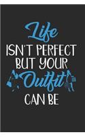 Life Isn't Perfect But Your Outfit Can Be