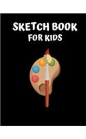Sketch Book For Kids: Blank Paper for Drawing, Sketching and Doodling I Arts and Crafts Drawing Pad I 110 Pages (8.5 x 11) I Gift Idea