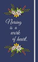 nursing is a work of heart.