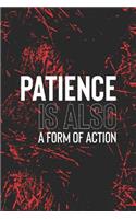 Patience Is Also A Form Of Action