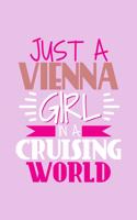 Just A Vienna Girl In A Cruising World: 6x9 110 Lined Blank Notebook Inspirational Journal Travel Note Pad Motivational Quote Collection Sketchbook